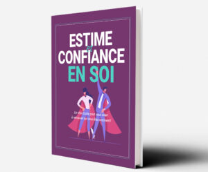 Guide Gratuit pour booster la confiance et l'estime de soi